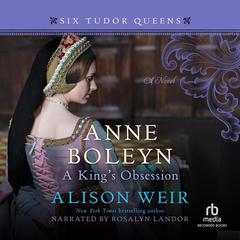 Anne Boleyn, A Kings Obsession Audiobook, by Alison Weir