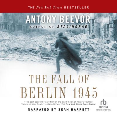 The Fall of Berlin 1945 Audiobook, by Antony Beevor