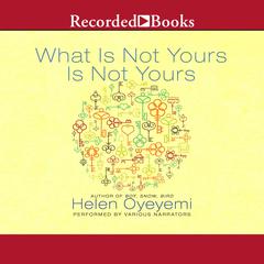 What Is Not Yours Is Not Yours Audiobook, by Helen Oyeyemi