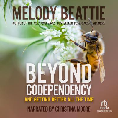 Beyond Codependency: And Getting Better All the Time Audiobook, by Melody Beattie