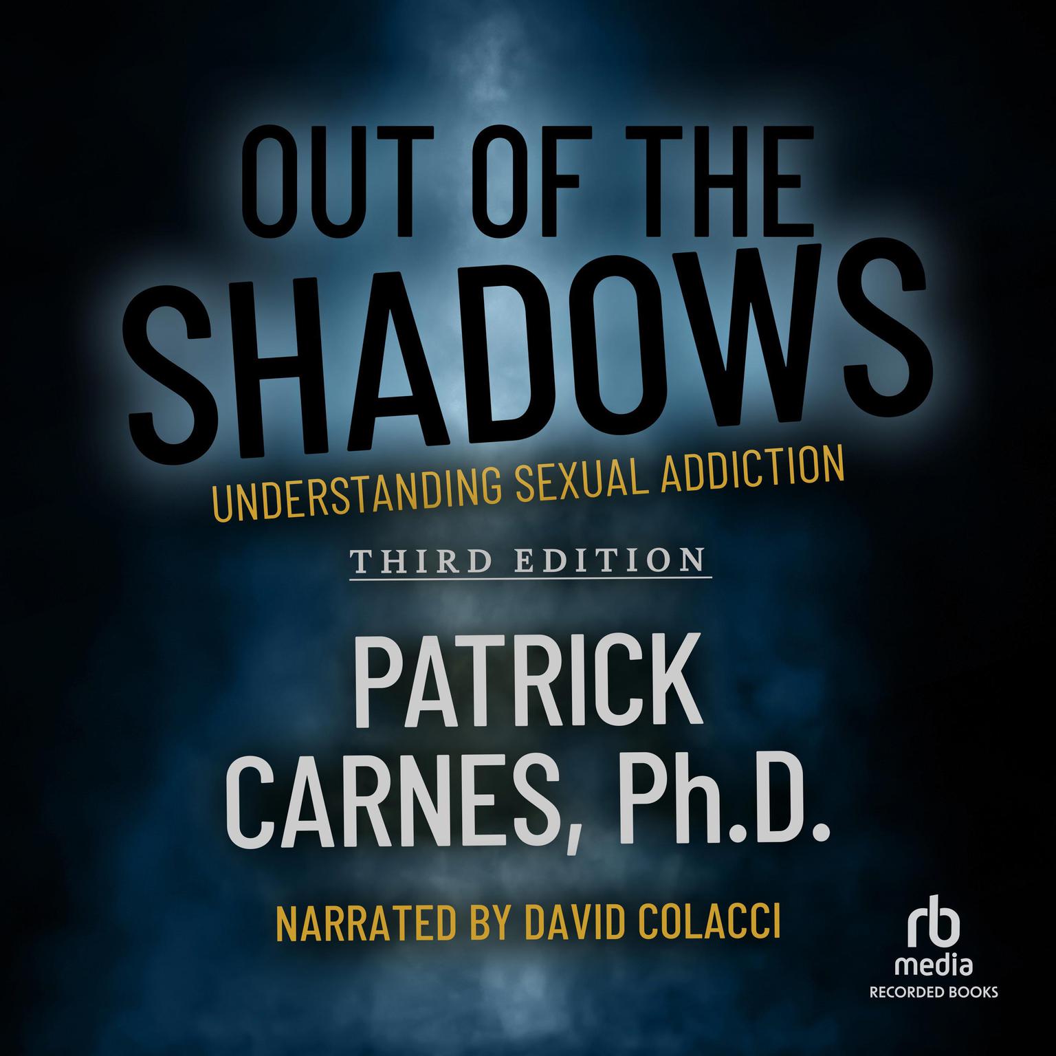 Out of the Shadows: Understanding Sexual Addictions Audiobook, by Patrick J. Carnes