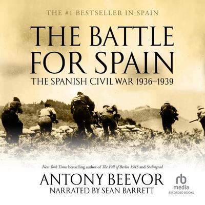 The Battle for Spain: The Spanish Civil War 1936-1939 Audiobook, by Antony Beevor