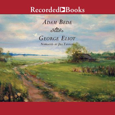 Adam Bede Audiobook, by George Eliot