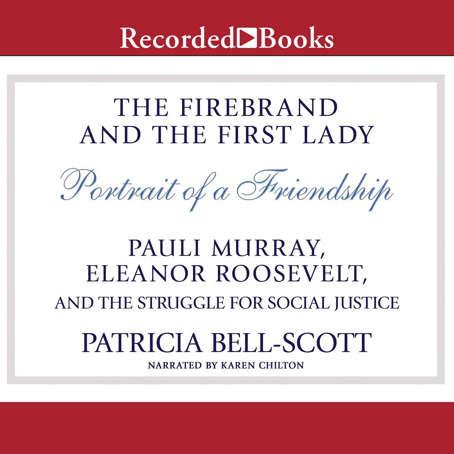The Firebrand and the First Lady: Portrait of a Friendship: Pauli Murray, Eleanor Roosevelt, and the Struggle for Social Justice Audiobook, by Patricia Bell-Scott