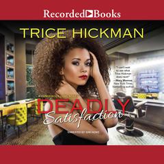Deadly Satisfaction Audiobook, by Trice Hickman