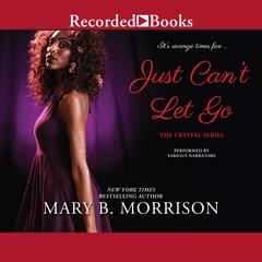 Just Cant Let Go Audiobook, by Mary B. Morrison