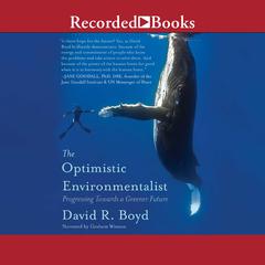 The Optimistic Environmentalist: Progressing Toward a Greener Future Audiobook, by David R. Boyd