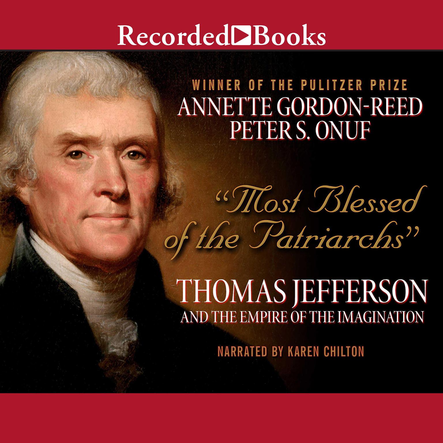 Most Blessed of the Patriarchs: Thomas Jefferson and the Empire of the Imagination Audiobook, by Annette Gordon Reed