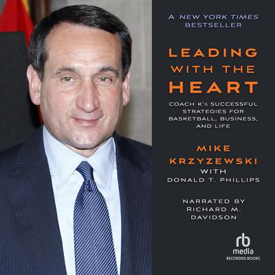 Leading With the Heart: Coach Ks Successful Strategies for Basketball, Business, and Life Audiobook, by Mike Krzyzewski
