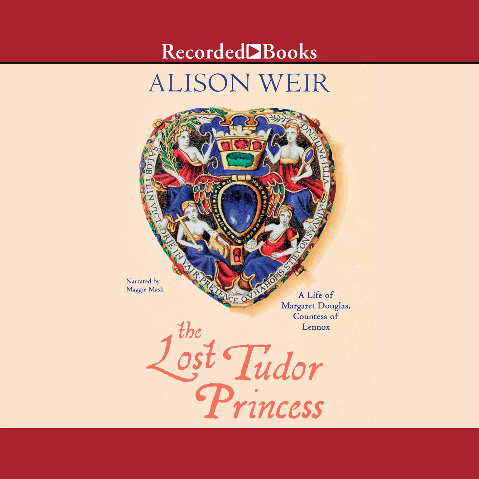 The Lost Tudor Princess: The Life of Lady Margaret Douglas Audiobook, by Alison Weir