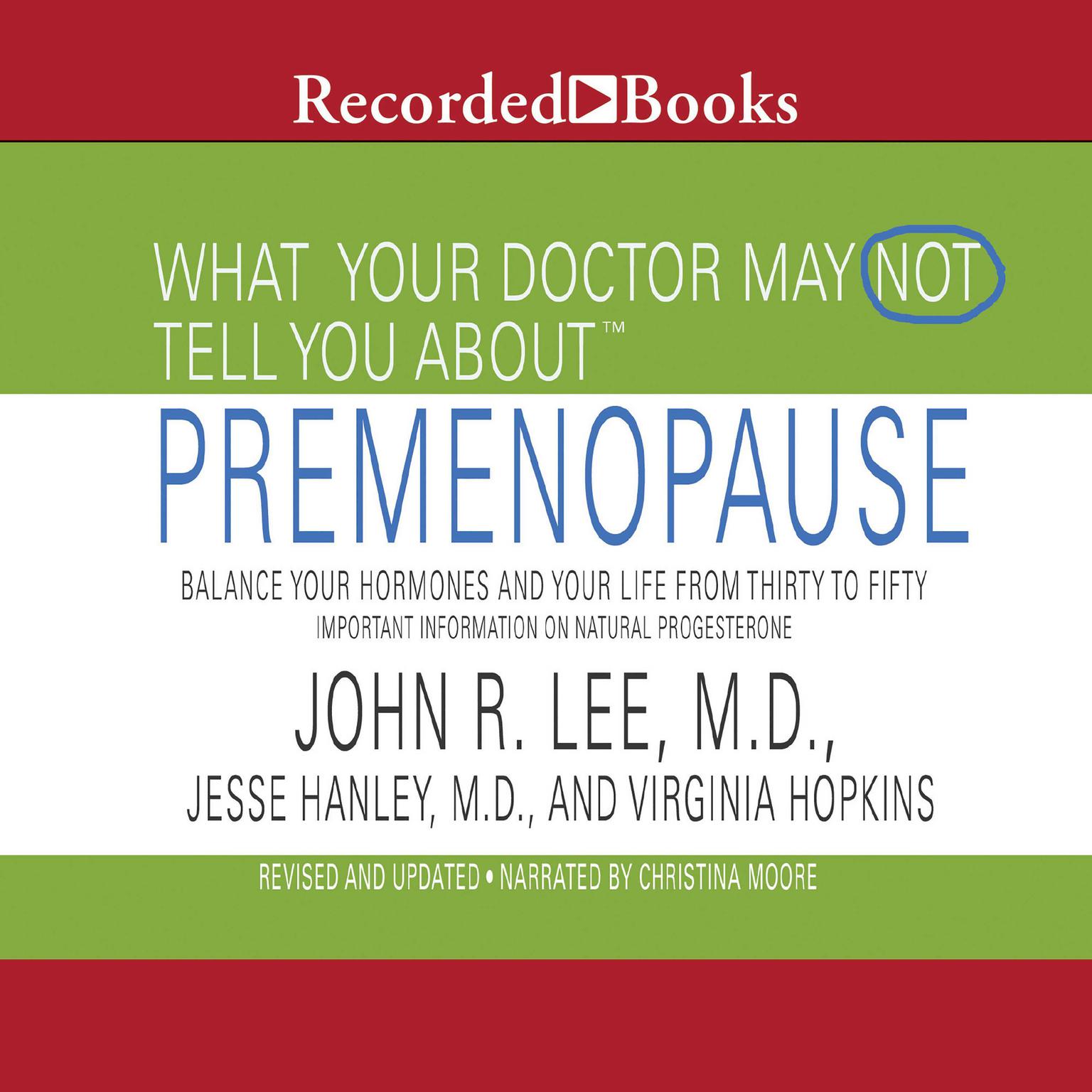 What Your Doctor May Not Tell You About: Premenopause: Balance Your Hormones and Your Life from Thirty to Fifty Audiobook, by Virginia Hopkins