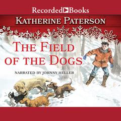 The Field of the Dogs Audiobook, by Katherine Paterson