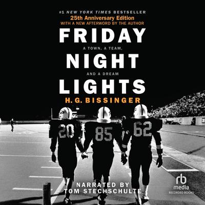 Friday Night Lights: A Town, A Team, And A Dream Audiobook, by H. G. Bissinger