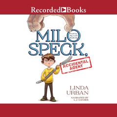 Milo Speck, Accidental Agent Audiobook, by Linda Urban