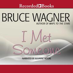 I Met Someone Audiobook, by Bruce Wagner
