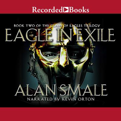Eagle in Exile: The Clash of Eagles Trilogy Book II Audiobook, by 