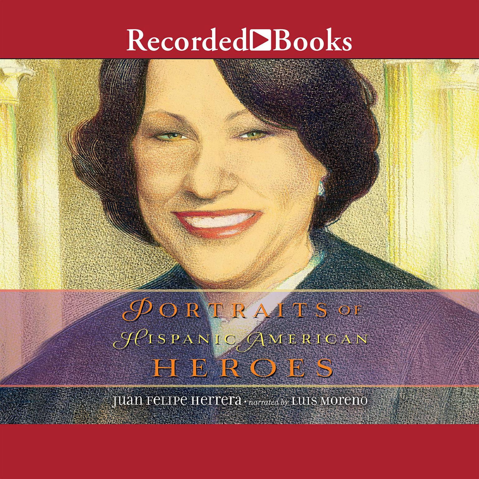 Portraits of Hispanic American Heroes Audiobook, by Juan Felipe Herrera
