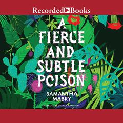 A Fierce and Subtle Poison Audiobook, by Samantha Mabry