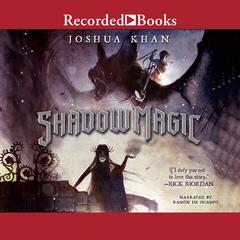 Shadow Magic Audiobook, by Joshua Khan