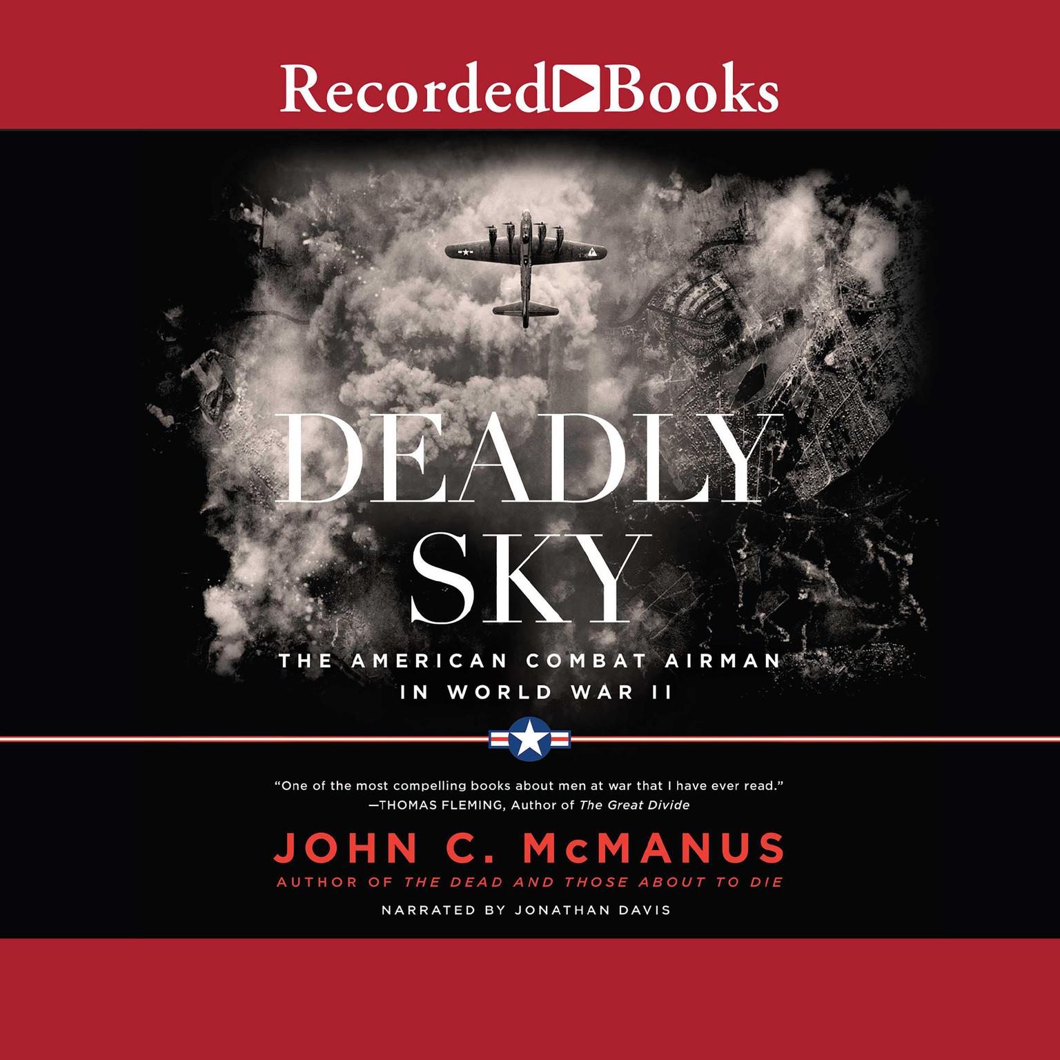 Deadly Sky (2016 Re-issue): The American Combat Airman in World War II Audiobook, by John C. McManus