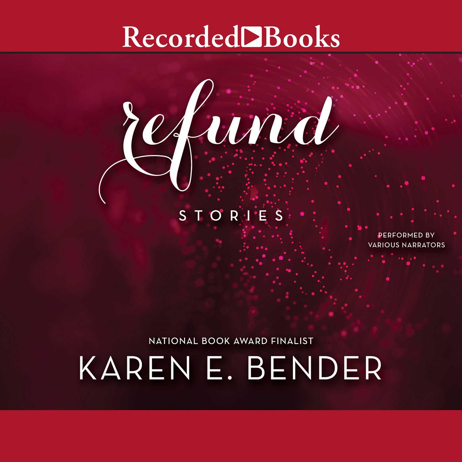 Refund: Stories Audiobook, by Karen E. Bender
