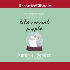 Like Normal People Audiobook, by Karen E. Bender