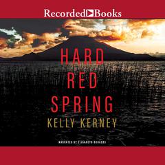 Hard Red Spring: A Novel Audiobook, by Kelly Kerney