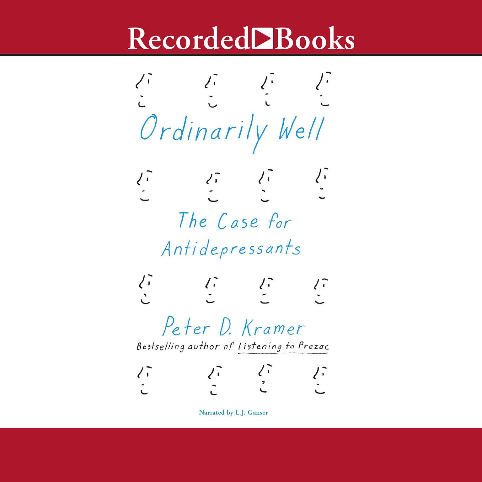 Ordinarily Well: The Case for Antidepressants Audiobook, by Peter D. Kramer