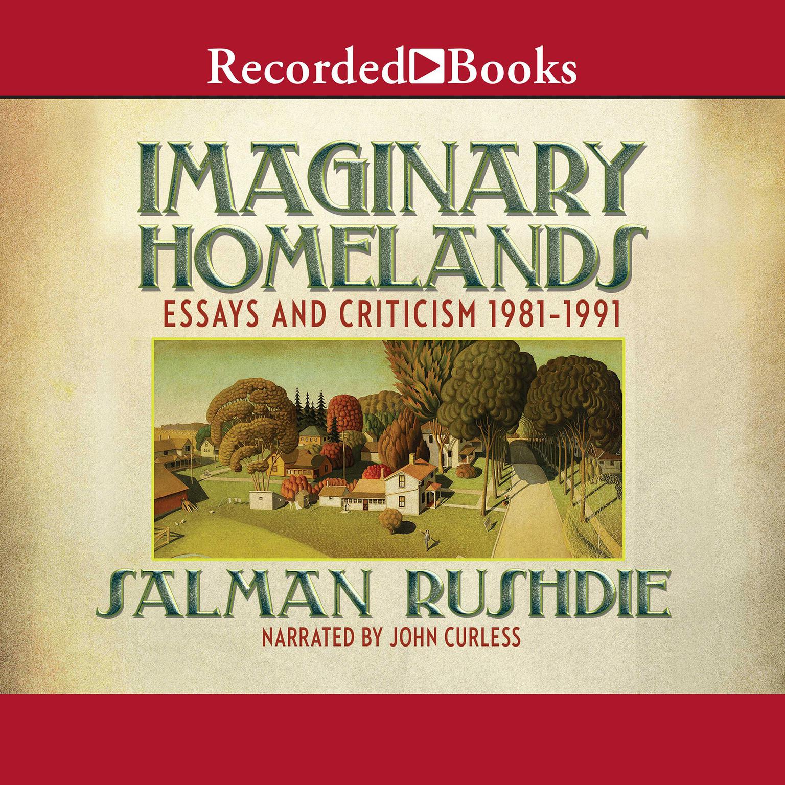 Imaginary Homelands: Essays and Criticicsm 1981-1991 Audiobook, by Salman Rushdie
