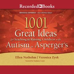 1001 Great Ideas for Teaching and Raising Children with Autism or Aspergers Audiobook, by Ellen Notbohm