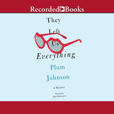 They Left Us Everything: A Memoir Audiobook, by Plum Johnson