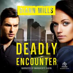 Deadly Encounter Audiobook, by DiAnn Mills