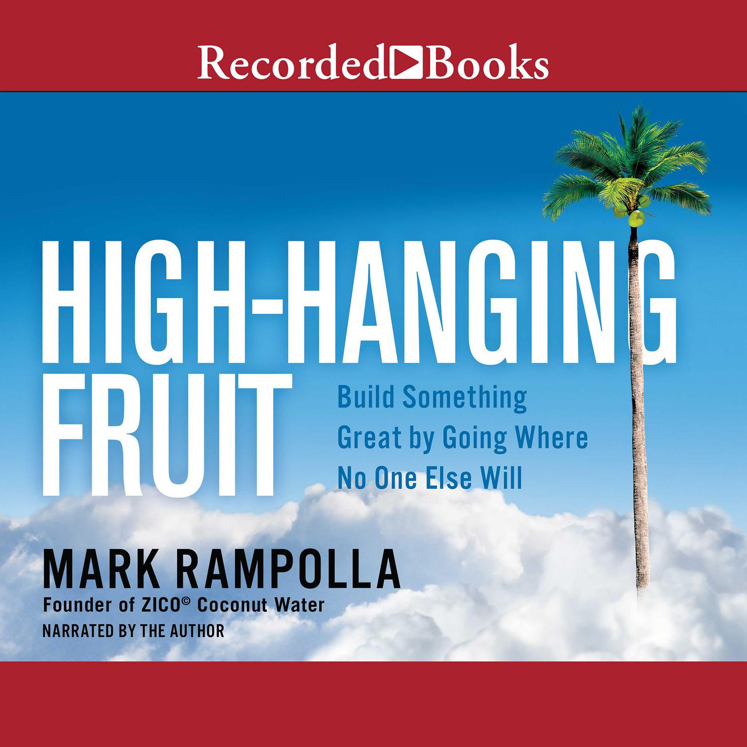 High-Hanging Fruit: Build Something Great by Going Where No One Else WIll Audiobook, by Mark Rampolla