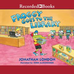 Froggy Goes to the Library Audiobook, by Jonathan London