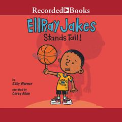 EllRay Jakes Stands Tall! Audiobook, by Sally Warner