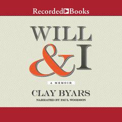 Will & I: A Memoir Audiobook, by Clay Byars
