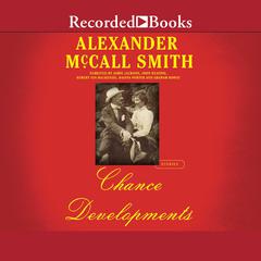 Chance Developments: Unexpected Love Stories Audiobook, by Alexander McCall Smith