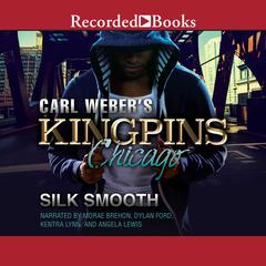 Carl Webers Kingpins: Chicago Audiobook, by Silk Smooth