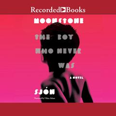 Moonstone: The Boy Who Never Was: A Novel Audiobook, by Sjón  