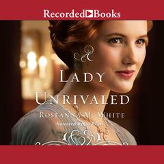 A Lady Unrivaled Audiobook, by Roseanna M. White