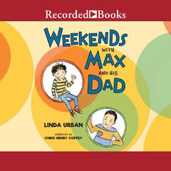 Weekends with Max and His Dad Audiobook, by Linda Urban
