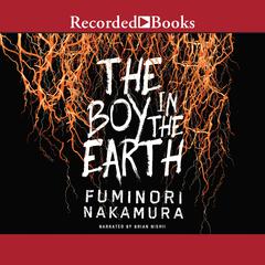 The Boy in the Earth Audiobook, by Fuminori Nakamura