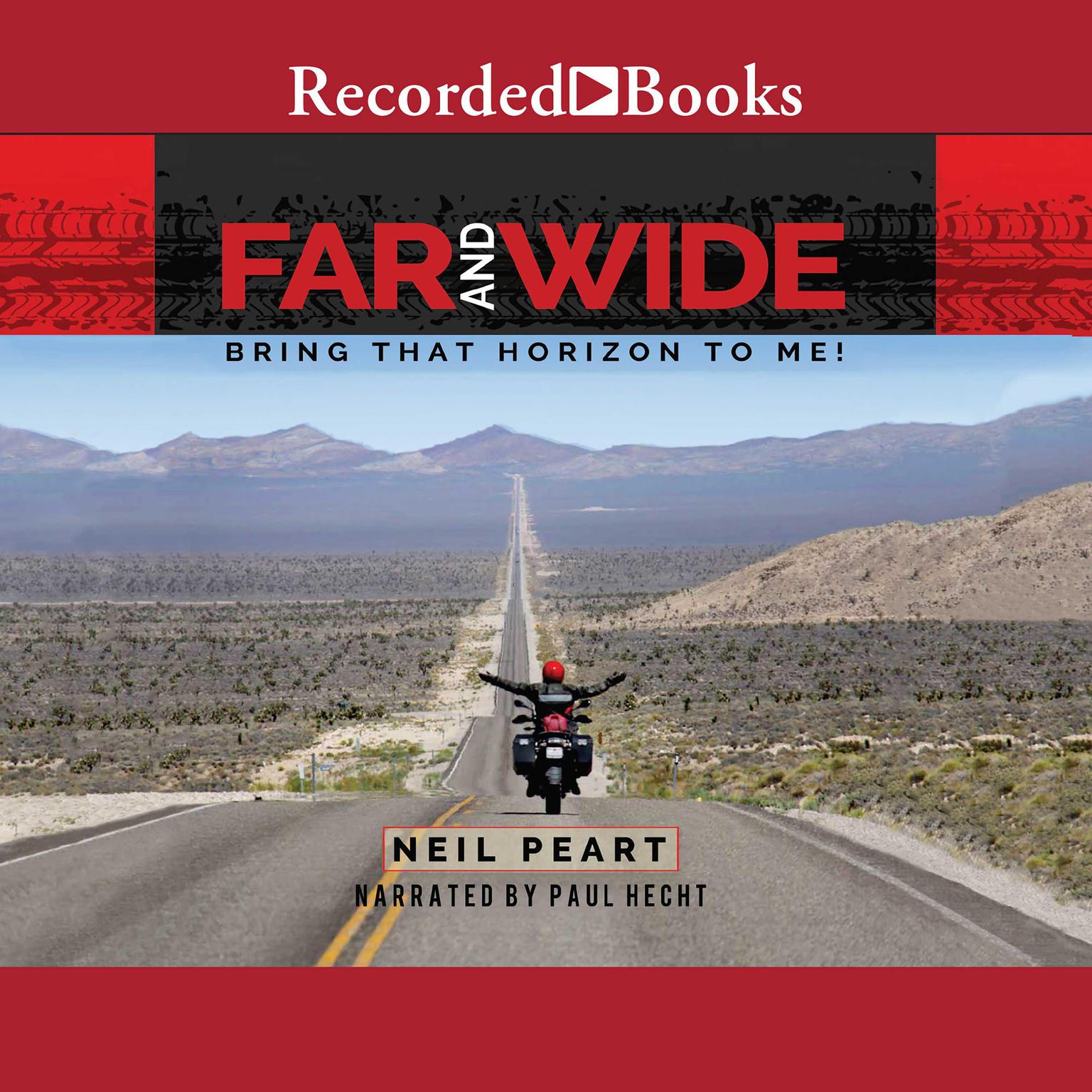 Far and Wide: Bring That Horizon to Me Audiobook, by Neil Peart