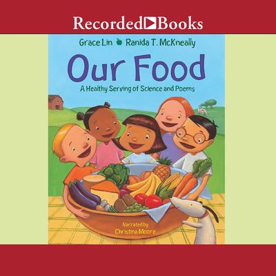 Our Food: A Healthy Serving of Science and Poems Audiobook, by Grace Lin