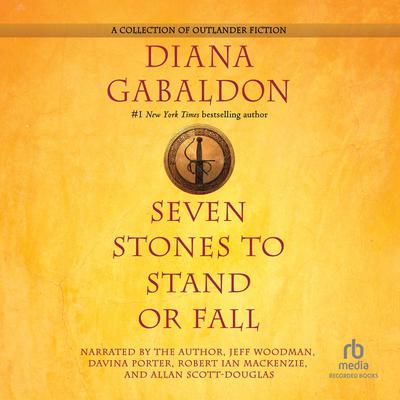 Seven Stones to Stand or Fall: A Collection of Outlander Fiction Audiobook, by Diana Gabaldon