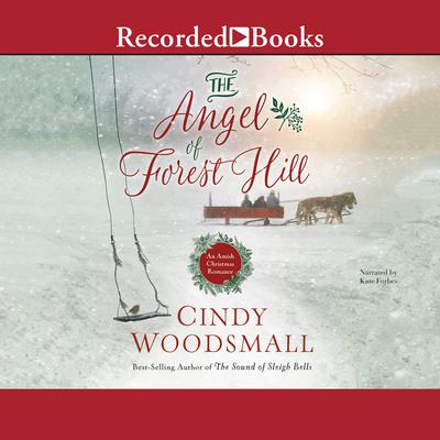 The Angel of Forest Hill: An Amish Christmas Romance Audiobook, by Cindy Woodsmall
