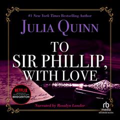To Sir Phillip, with Love Audiobook, by Julia Quinn