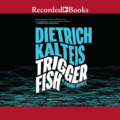 Triggerfish: A Crime Novel Audiobook, by Dietrich Kalteis