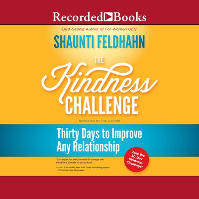The Kindness Challenge: Thirty Days to Improve Any Relationship Audiobook, by Shaunti Feldhahn