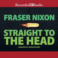 Straight to the Head Audiobook, by Fraser Nixon